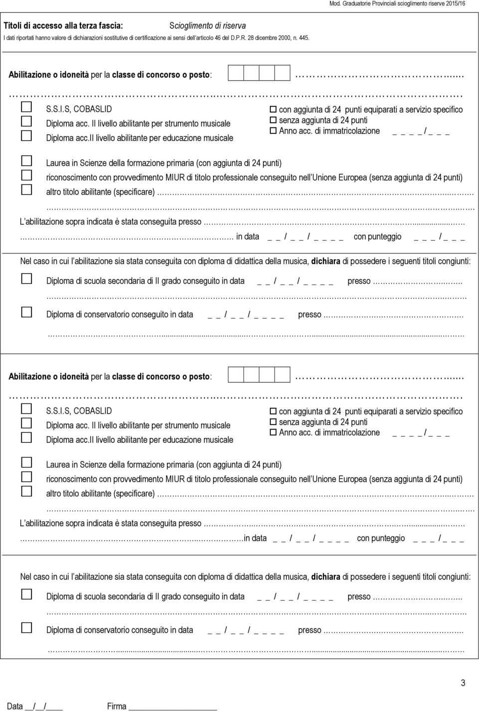 II livello abilitante per strumento musicale senza aggiunta di 24 punti Anno acc. di immatricolazione / _ Diploma acc.