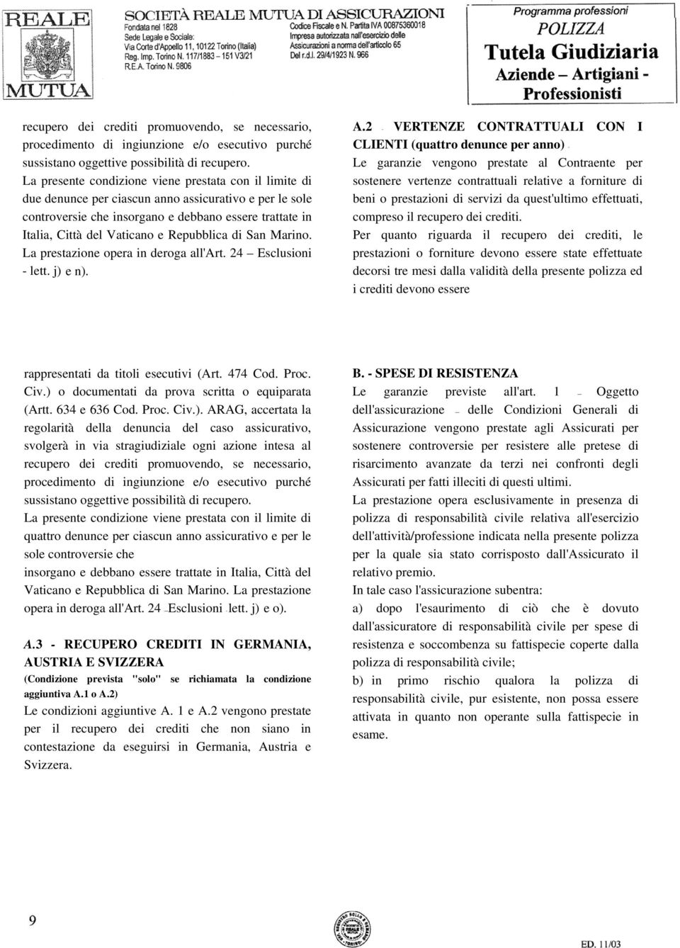 Repubblica di San Marino. La prestazione opera in deroga all'art. 24 Esclusioni - lett. j) e n). A.
