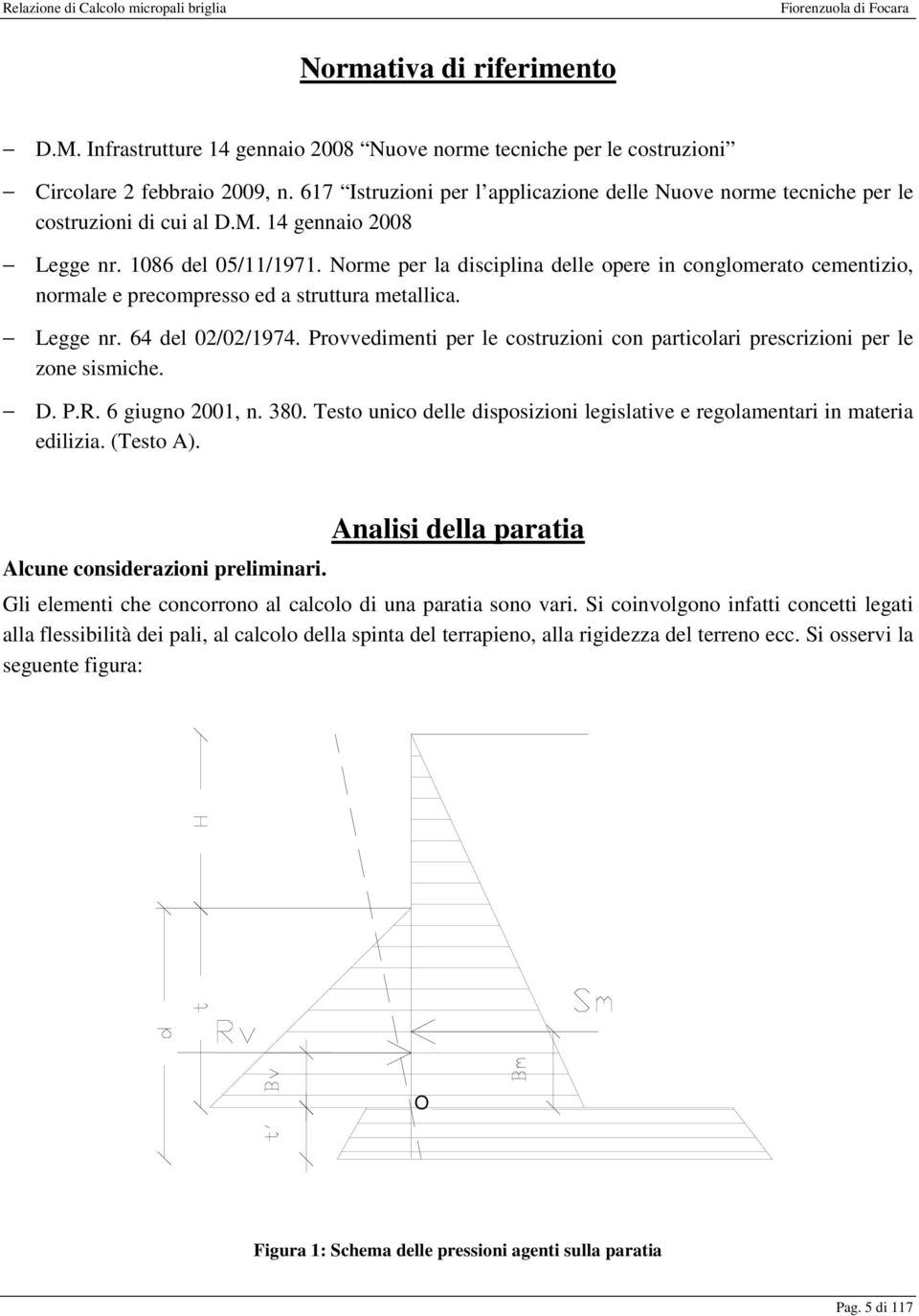 Norme per la disciplina delle opere in conglomerato cementizio, normale e precompresso ed a struttura metallica. Legge nr. 64 del 02/02/1974.