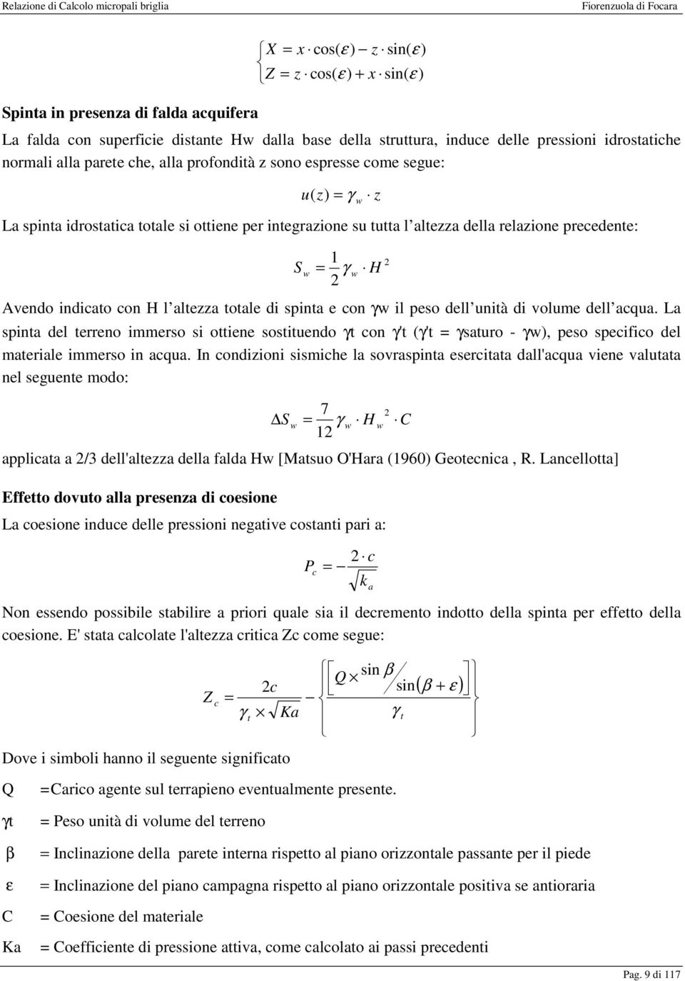 Avendo indicato con H l altezza totale di spinta e con γw il peso dell unità di volume dell acqua.