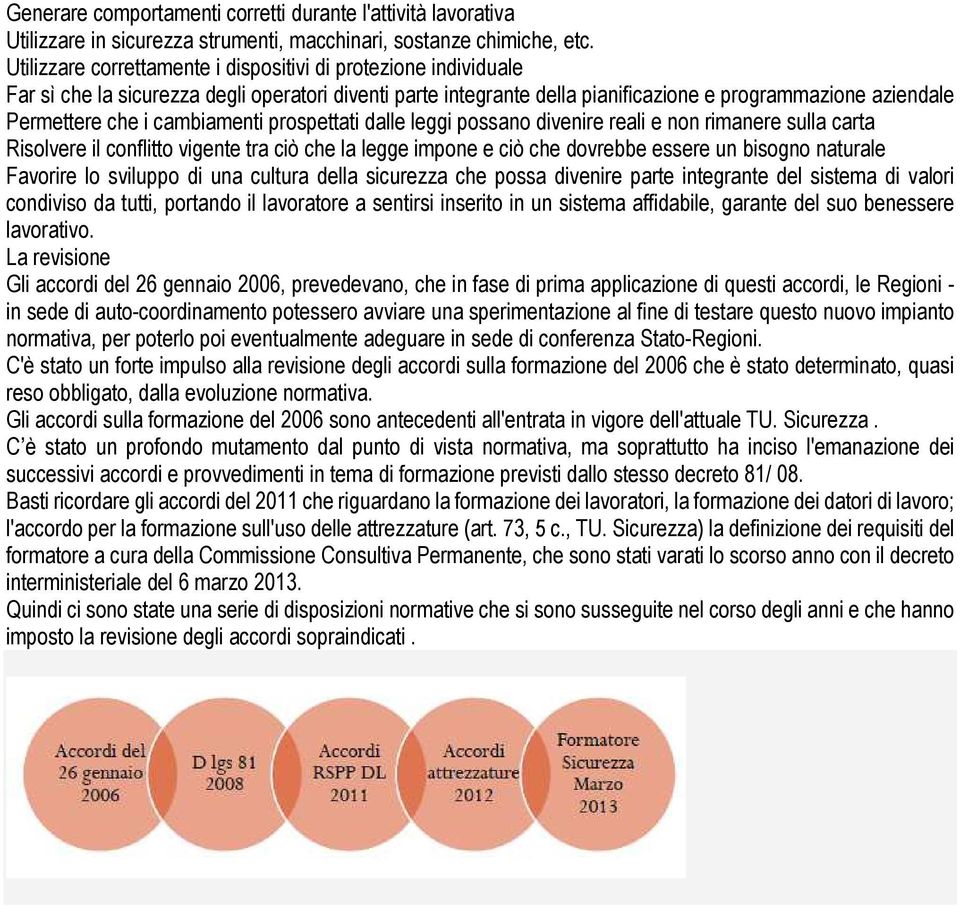 cambiamenti prospettati dalle leggi possano divenire reali e non rimanere sulla carta Risolvere il conflitto vigente tra ciò che la legge impone e ciò che dovrebbe essere un bisogno naturale Favorire