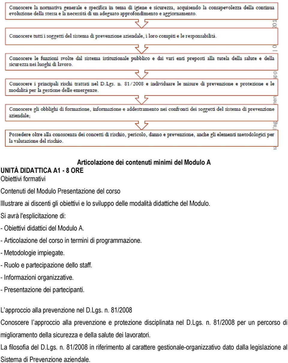 - Ruolo e partecipazione dello staff. - Informazioni organizzative. - Presentazione dei partecipanti. L approccio alla prevenzione ne