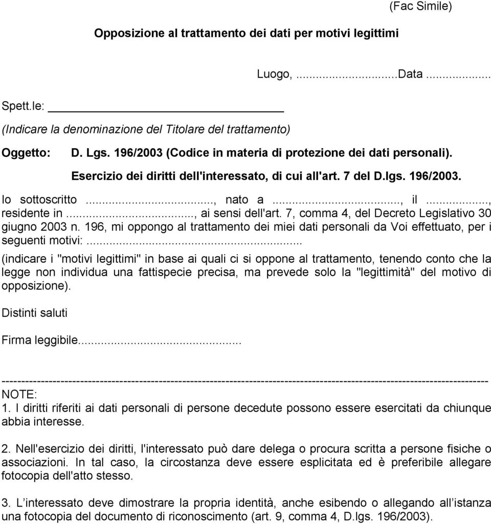 7, comma 4, del Decreto Legislativo 30 giugno 2003 n. 196, mi oppongo al trattamento dei miei dati personali da Voi effettuato, per i seguenti motivi:.