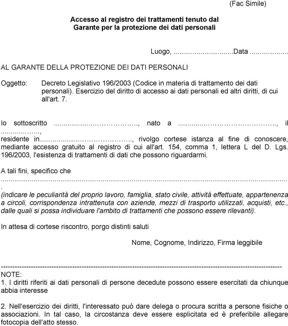 ...., rivolgo cortese istanza al fine di conoscere, mediante accesso gratuito al registro di cui all'art. 154, comma 1, lettera L del D. Lgs.