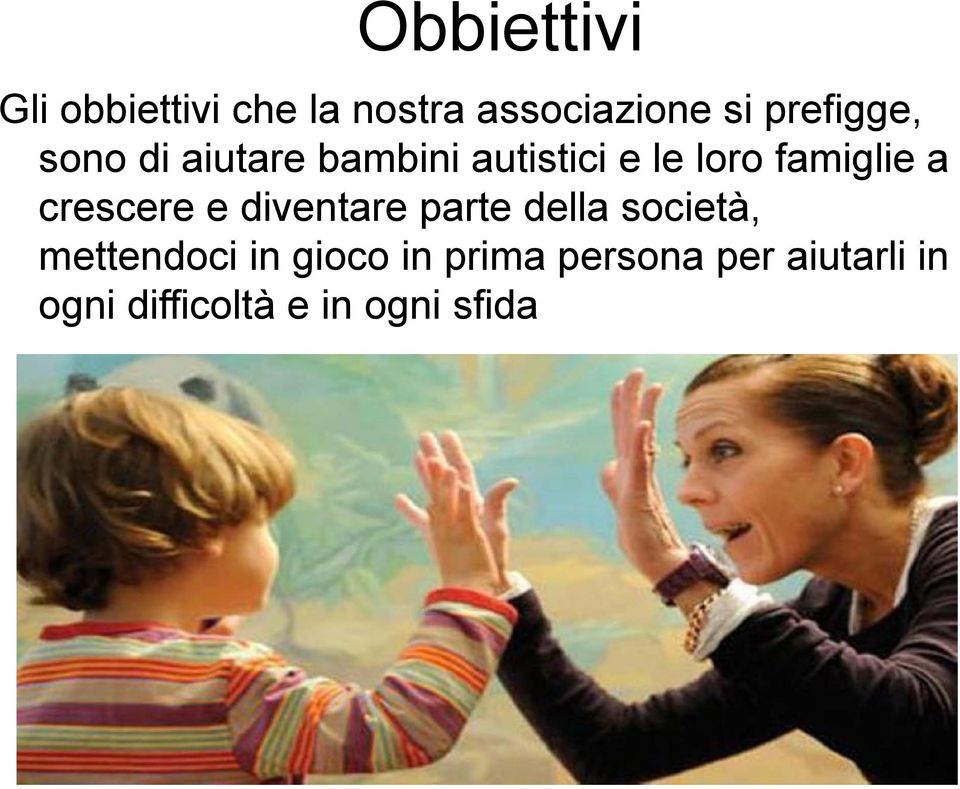 famiglie a crescere e diventare parte della società,