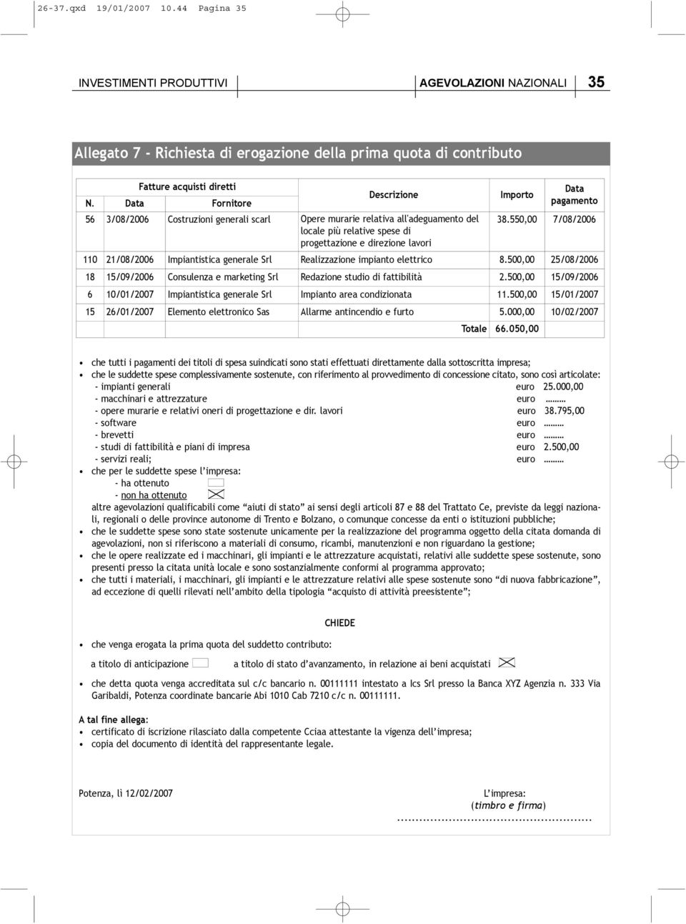 Data Fornitore pagamento 56 3/08/2006 Costruzioni generali scarl Opere murarie relativa all'adeguamento del 38.