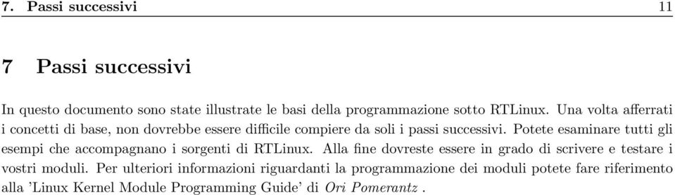 Potete esaminare tutti gli esempi che accompagnano i sorgenti di RTLinux.