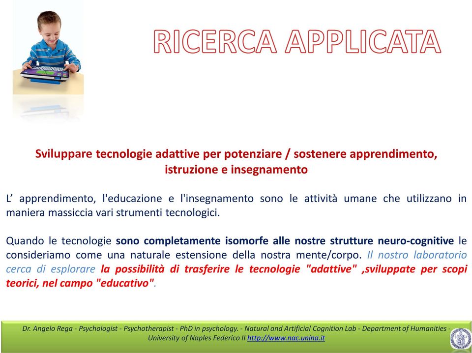 Quando le tecnologie sono completamente isomorfe alle nostre strutture neuro-cognitive le consideriamo come una naturale estensione della nostra mente/corpo.