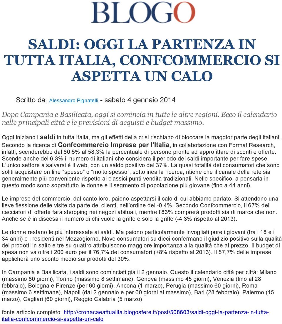 Oggi iniziano i saldi in tutta Italia, ma gli effetti della crisi rischiano di bloccare la maggior parte degli italiani.