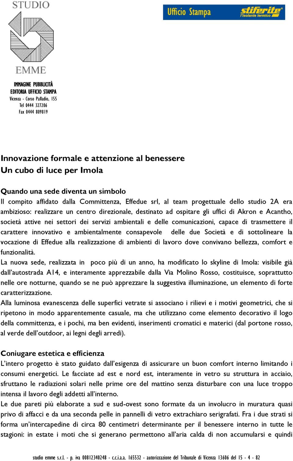 Acantho, società attive nei settori dei servizi ambientali e delle comunicazioni, capace di trasmettere il carattere innovativo e ambientalmente consapevole delle due Società e di sottolineare la