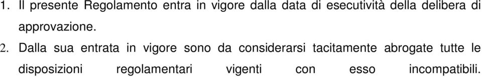 Dalla sua entrata in vigore sono da considerarsi tacitamente