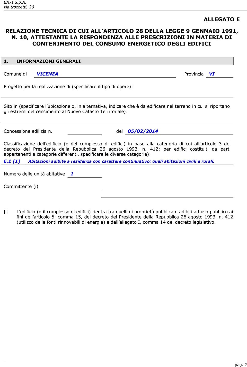 nel terreno in cui si riportano gli estremi del censimento al Nuovo Catasto Territoriale): Concessione edilizia n.