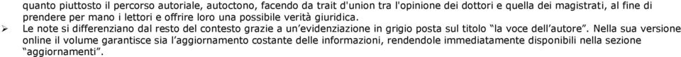 Le note si differenziano dal resto del contesto grazie a un evidenziazione in grigio posta sul titolo la voce dell autore.