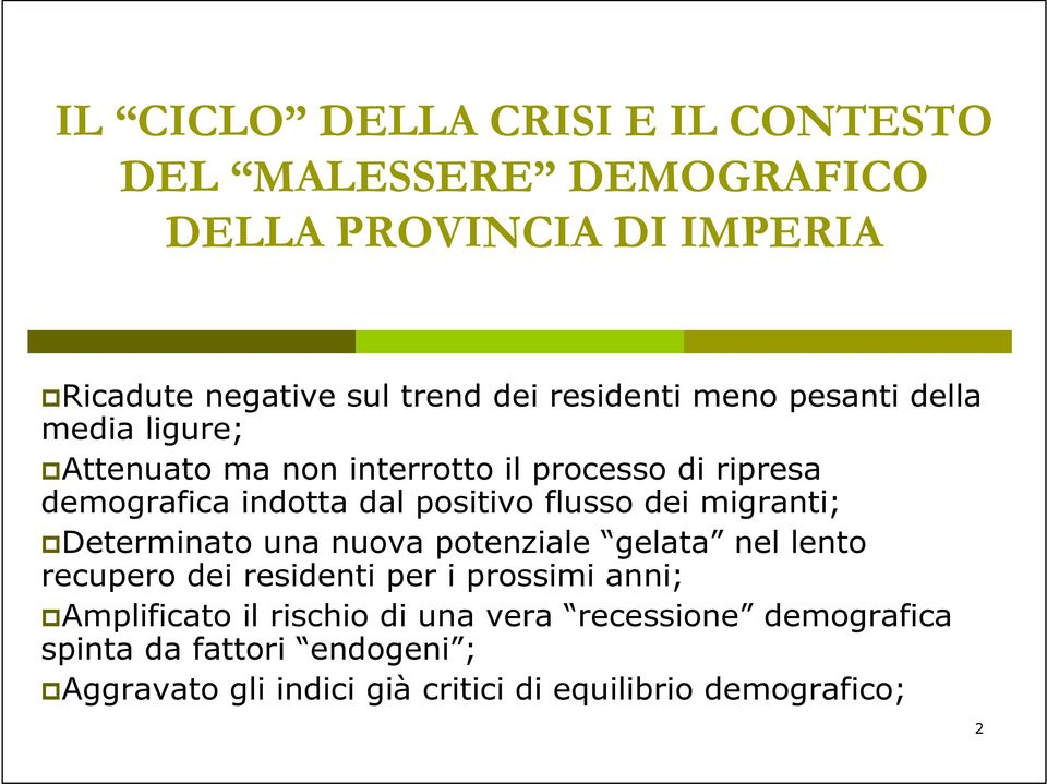 attenuato ma non interrotto il processo di ripresa demografica indotta dal positivo flusso dei migranti;!