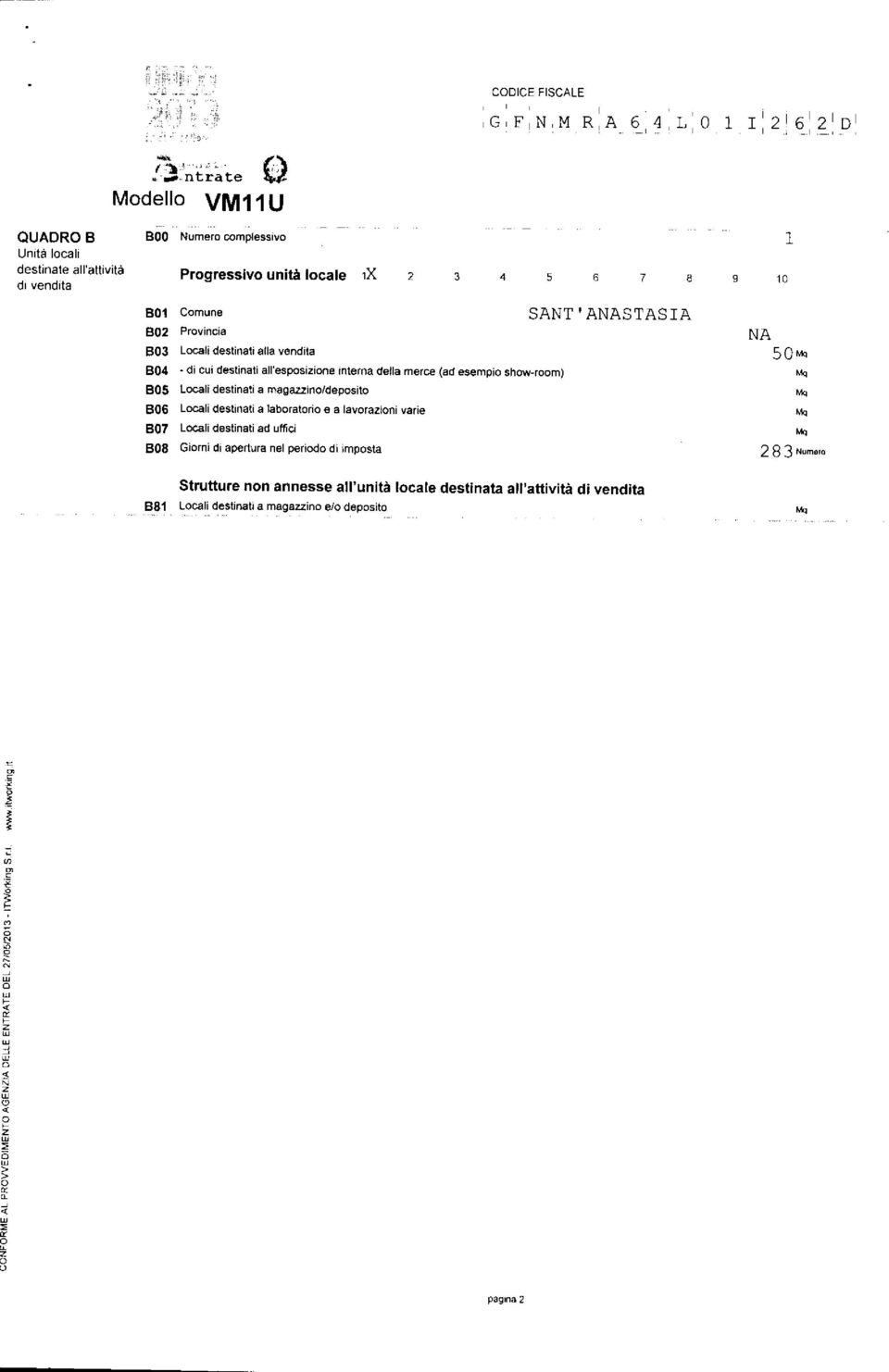 Prvnca B03 Lcal destnat alla vendta B04 d cu' destnat all'espszne nterna della mercé (ad esemp shw-rm) B05 Lcal destnat a magazzn/depst B06