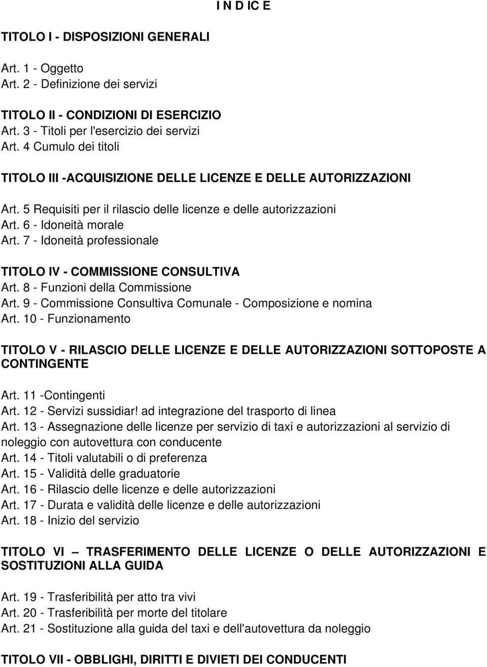 7 - Idoneità professionale TITOLO IV - COMMISSIONE CONSULTIVA Art. 8 - Funzioni della Commissione Art. 9 - Commissione Consultiva Comunale - Composizione e nomina Art.