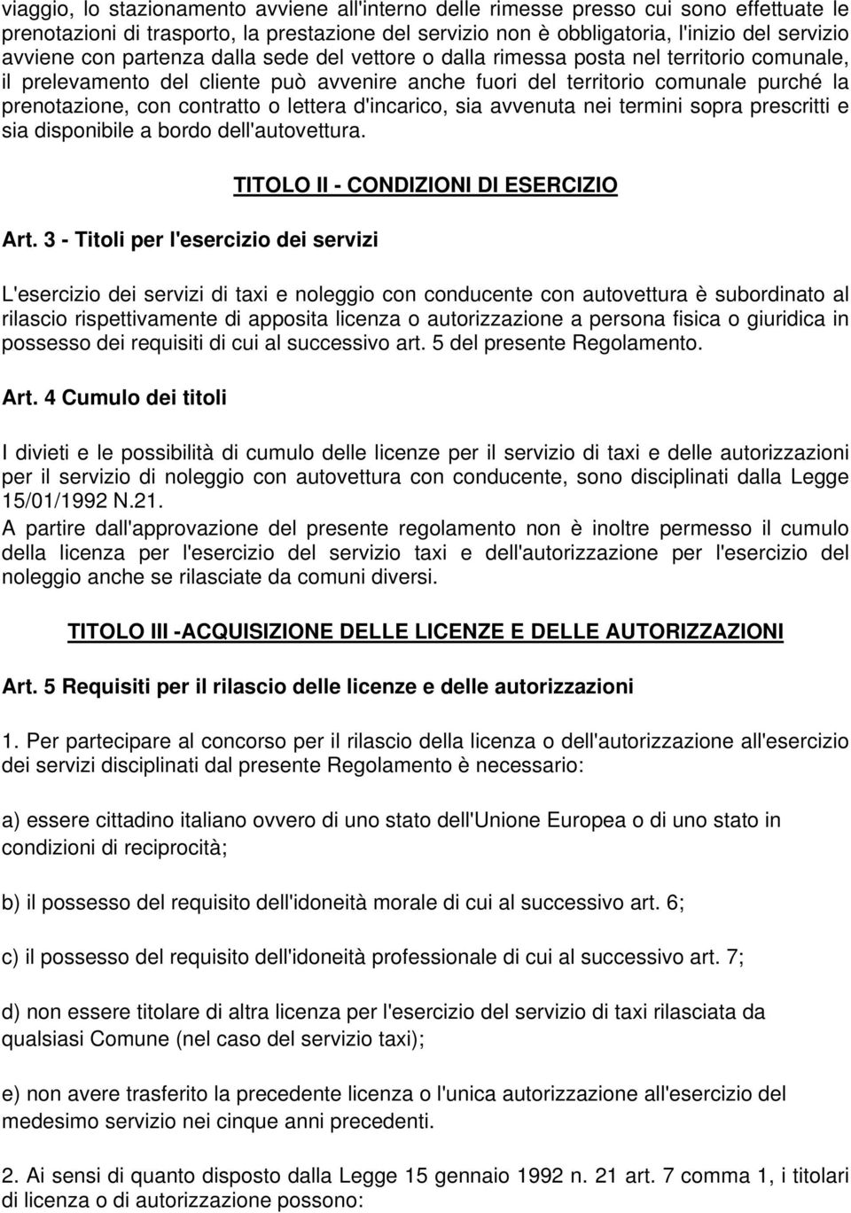 lettera d'incarico, sia avvenuta nei termini sopra prescritti e sia disponibile a bordo dell'autovettura. Art.