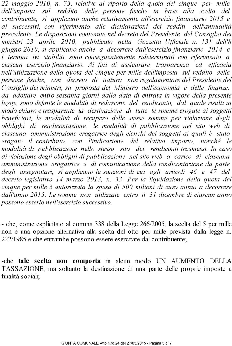 finanziario 2015 e ai successivi, con riferimento alle dichiarazioni dei redditi dell'annualità precedente.