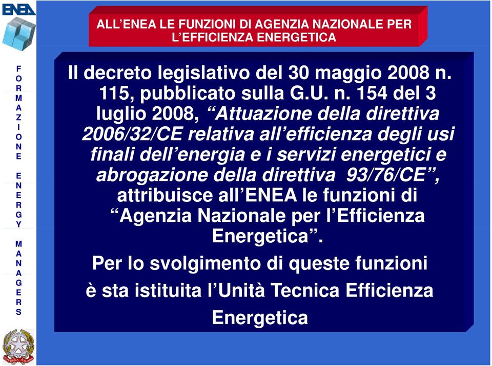 154 del 3 luglio 2008, ttuazione della direttiva 2006/32/C relativa all efficienza degli usi finali dell