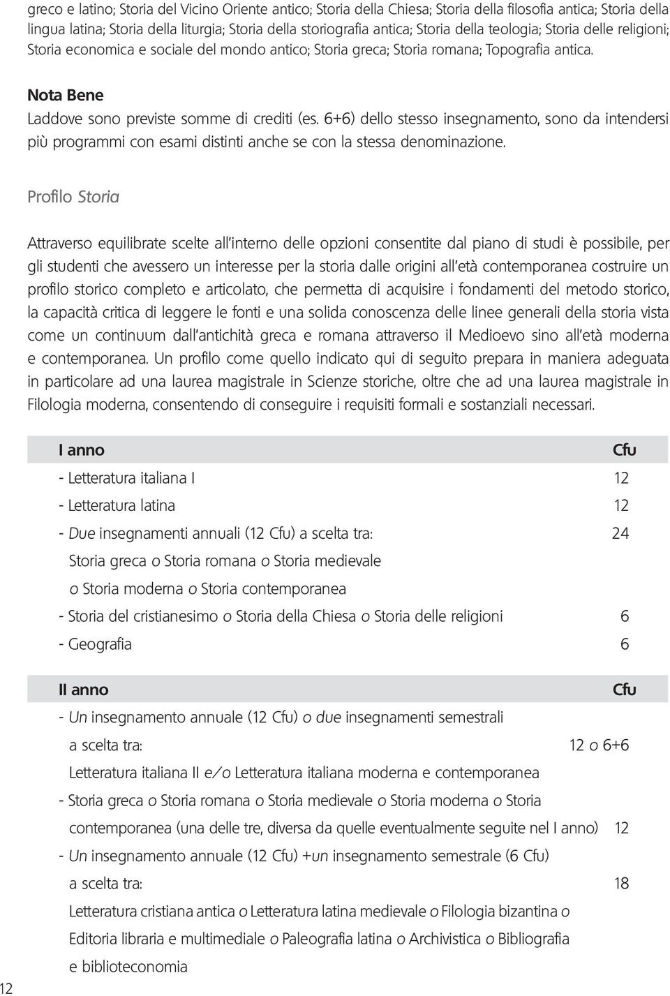 6+6) dello stesso insegnamento, sono da intendersi più programmi con esami distinti anche se con la stessa denominazione.