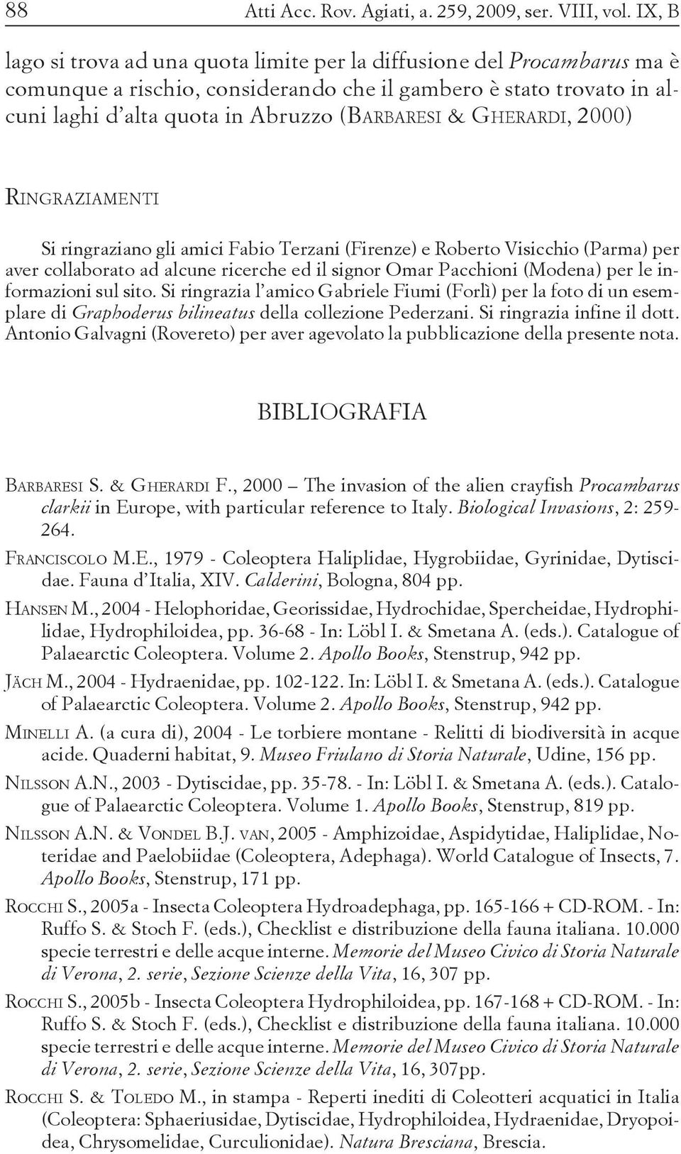 GHERARDI, 2000) RINGRAZIAMENTI Si ringraziano gli amici Fabio Terzani (Firenze) e Roberto Visicchio (Parma) per aver collaborato ad alcune ricerche ed il signor Omar Pacchioni (Modena) per le