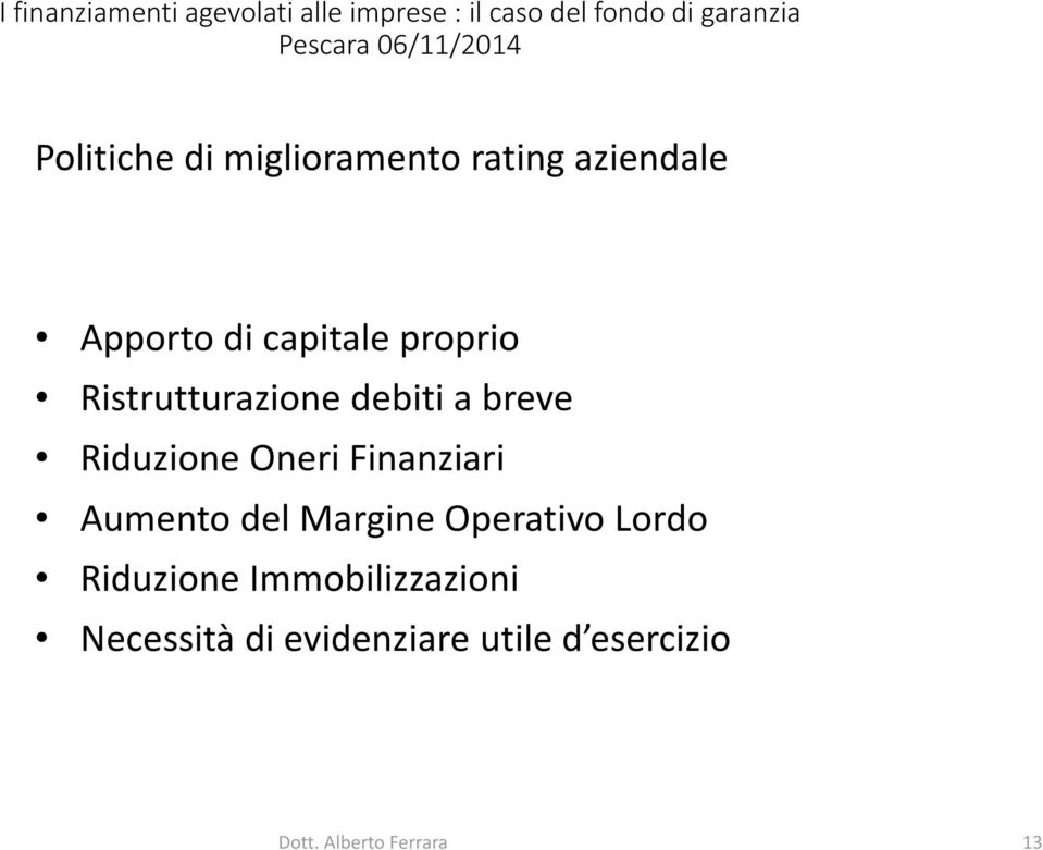 Finanziari Aumento del Margine Operativo Lordo Riduzione