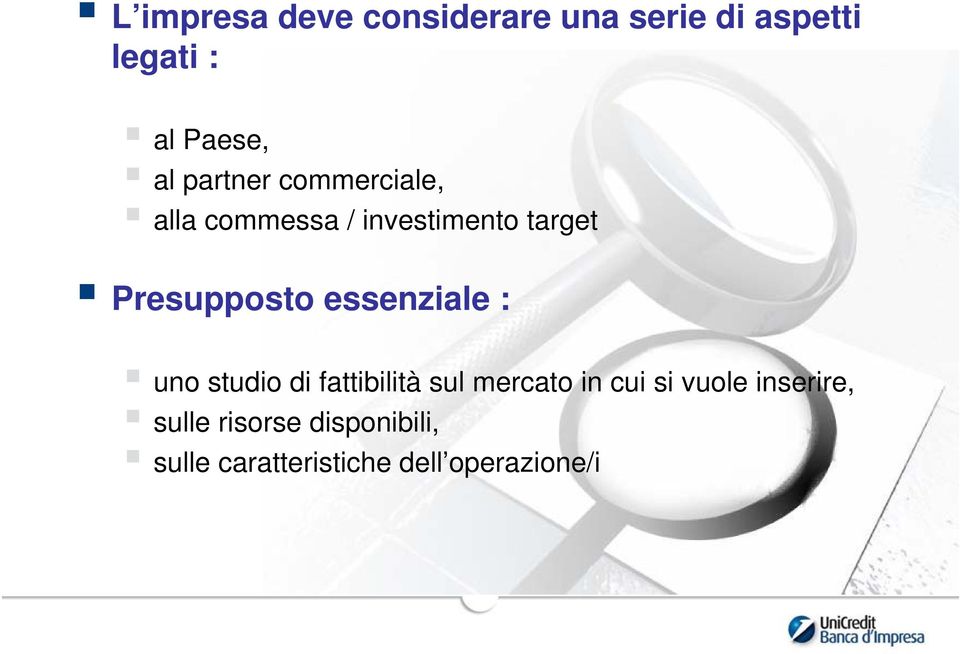 essenziale : uno studio di fattibilità sul mercato in cui si vuole