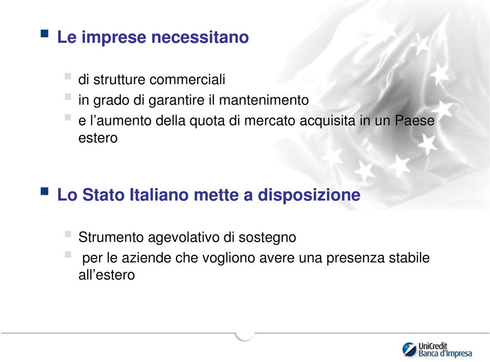 Paese estero Lo Stato Italiano mette a disposizione Strumento