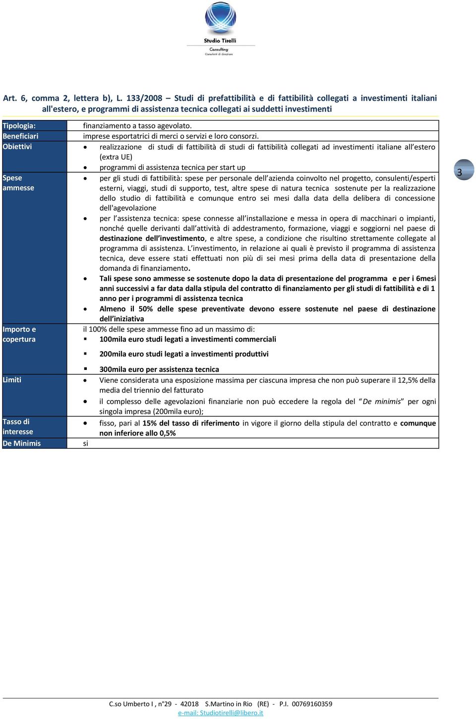 agevolato. Beneficiari imprese esportatrici di merci o servizi e loro consorzi.