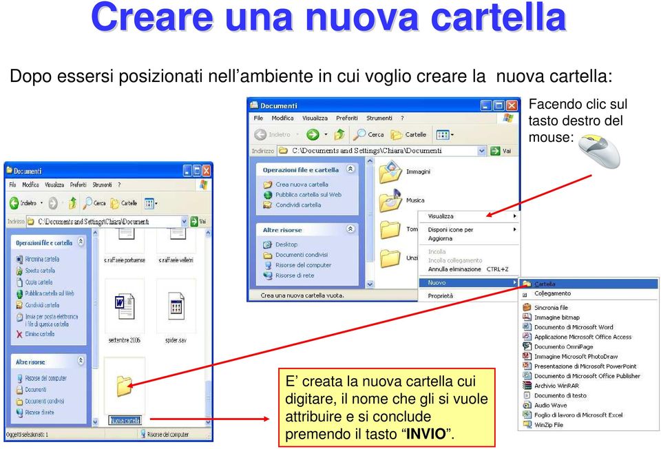 destro del mouse: E creata la nuova cartella cui digitare, il