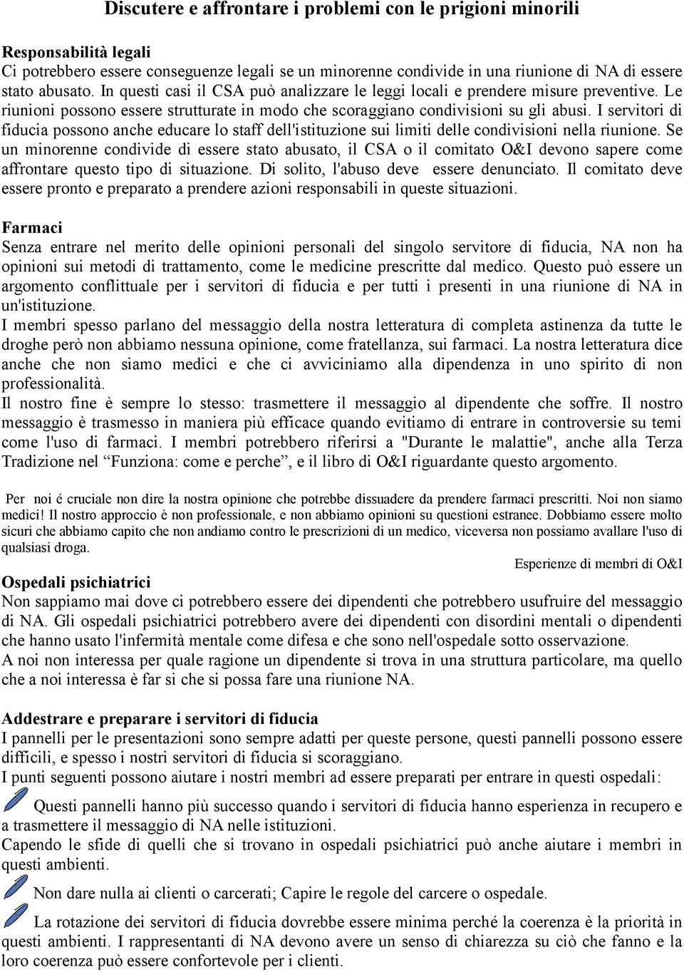 I servitori di fiducia possono anche educare lo staff dell'istituzione sui limiti delle condivisioni nella riunione.