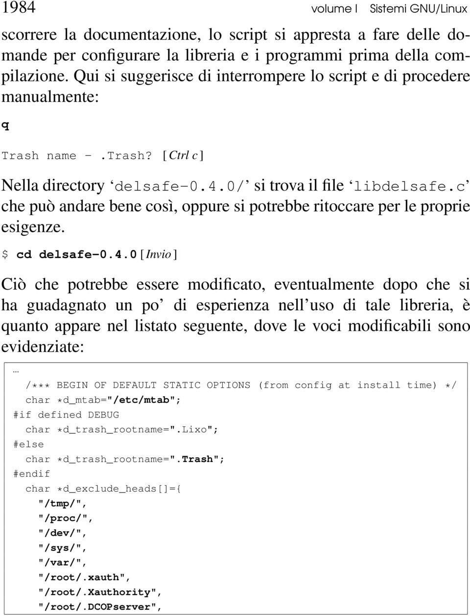 c che può andare bene così, oppure si potrebbe ritoccare per le proprie esigenze. $ cd delsafe-0.4.