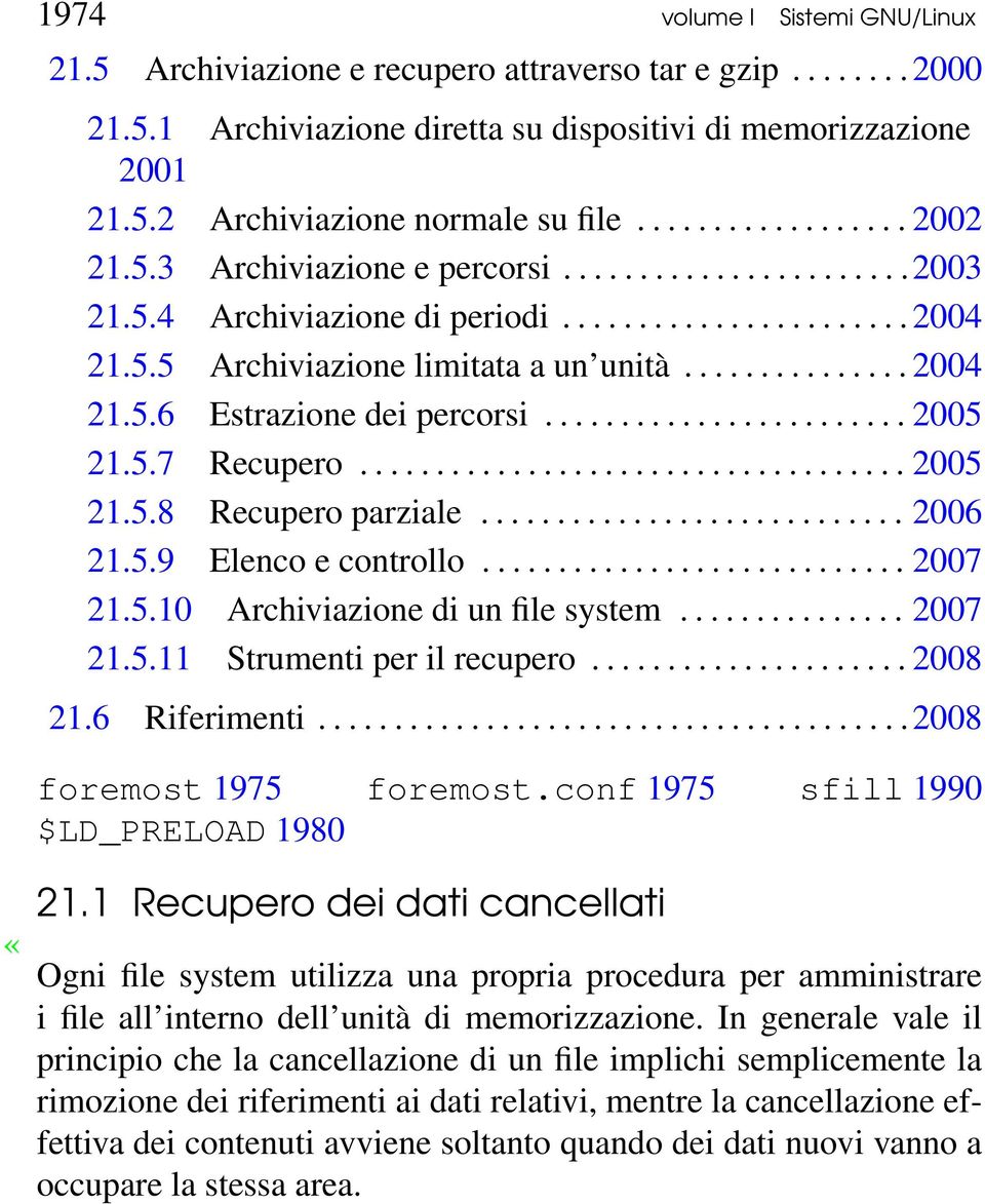 ....................... 2005 21.5.7 Recupero.................................... 2005 21.5.8 Recupero parziale............................ 2006 21.5.9 Elenco e controllo............................ 2007 21.