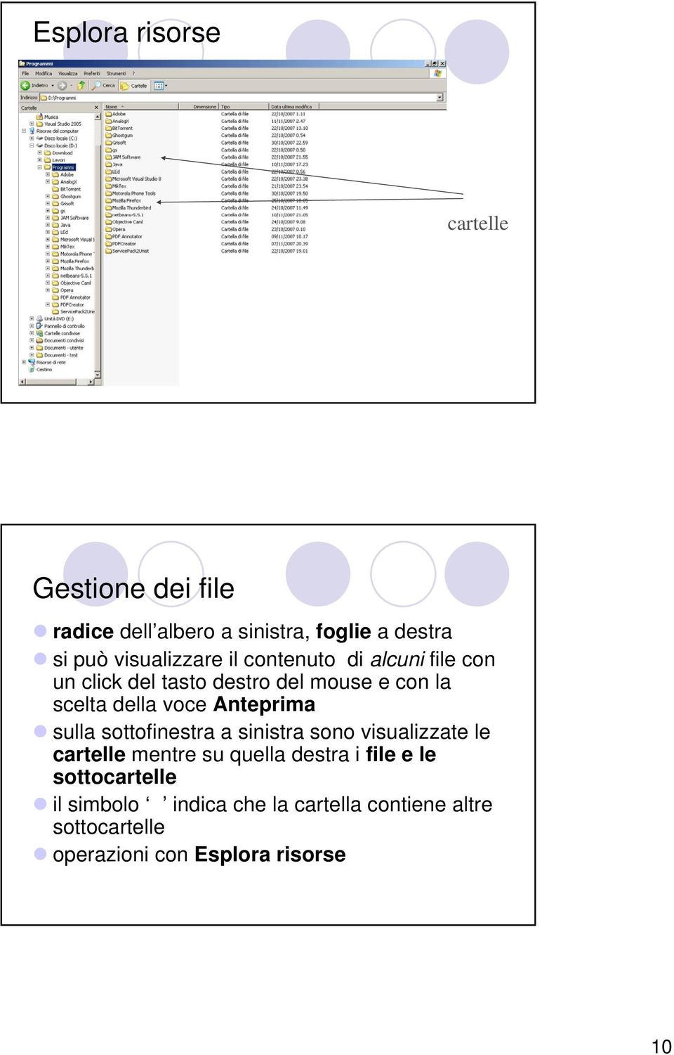 voce Anteprima sulla sottofinestra a sinistra sono visualizzate le cartelle mentre su quella destra i