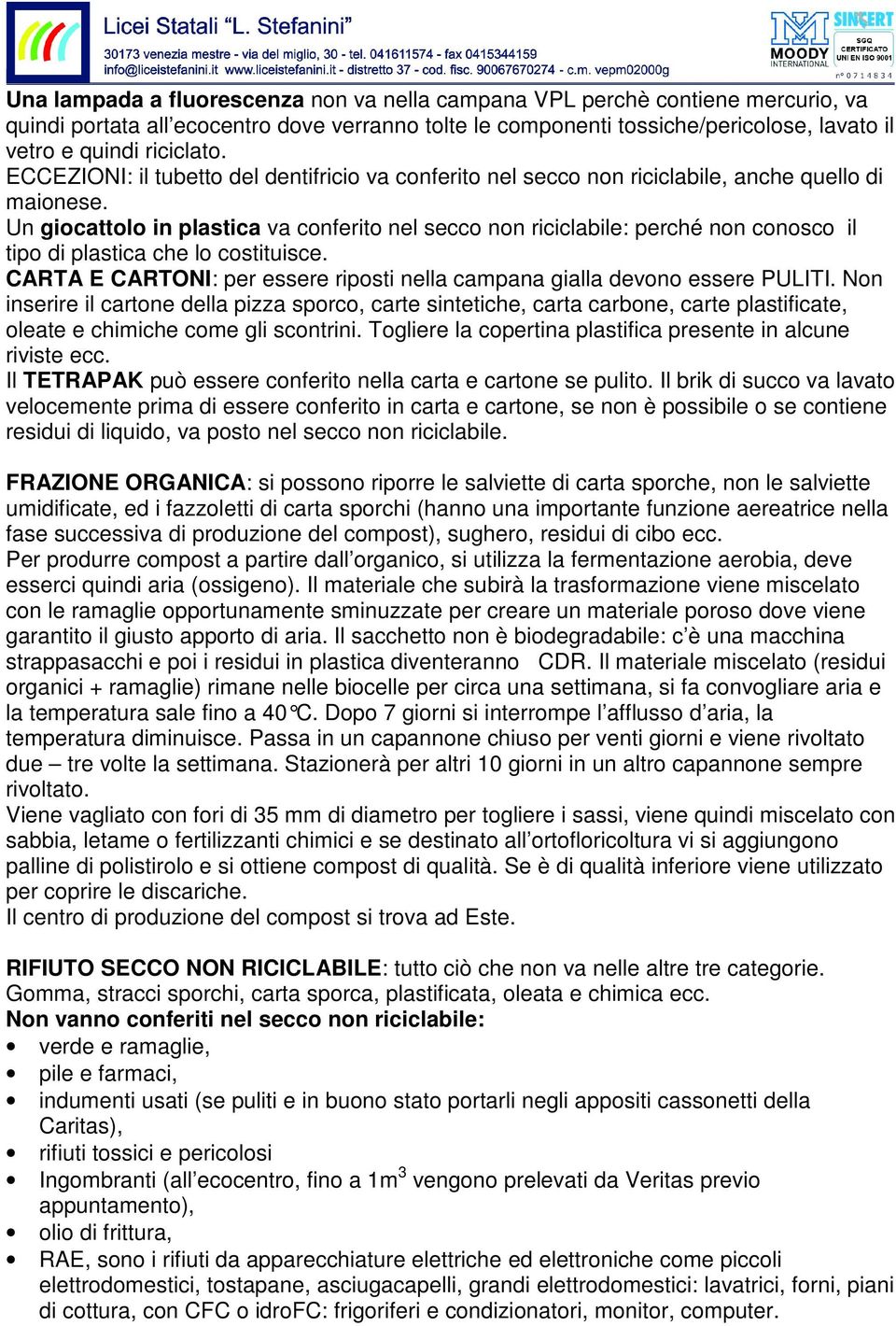 Un giocattolo in plastica va conferito nel secco non riciclabile: perché non conosco il tipo di plastica che lo costituisce.