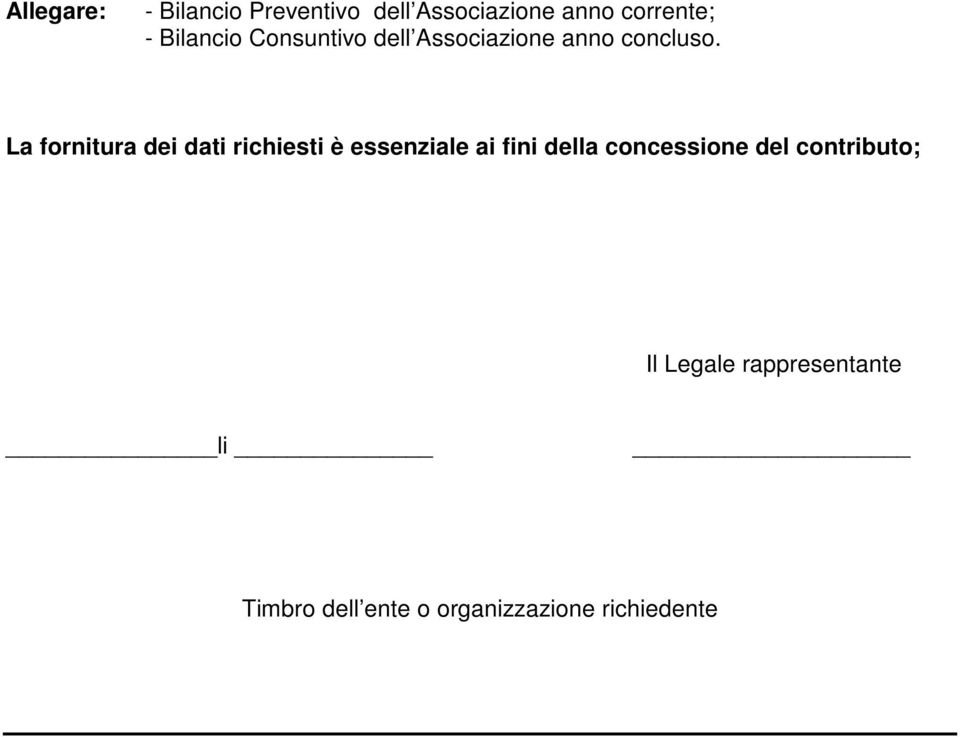 La fornitura dei dati richiesti è essenziale ai fini della