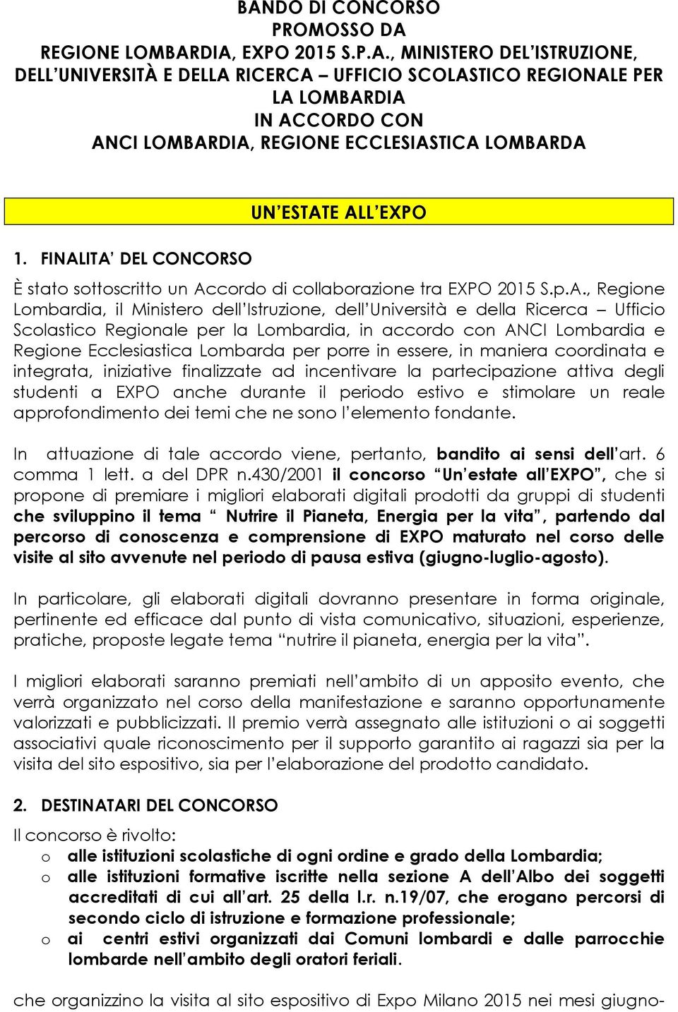 Ufficio Scolastico Regionale per la Lombardia, in accordo con ANCI Lombardia e Regione Ecclesiastica Lombarda per porre in essere, in maniera coordinata e integrata, iniziative finalizzate ad