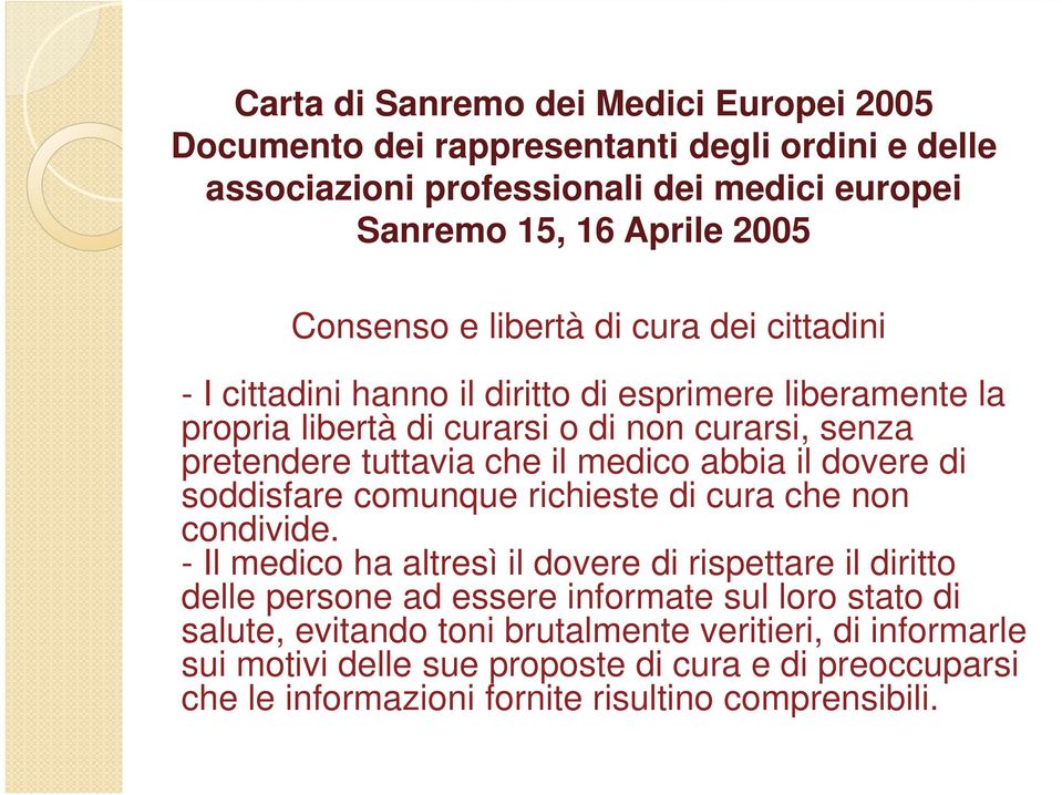 abbia il dovere di soddisfare comunque richieste di cura che non condivide.