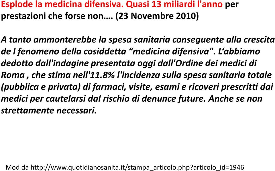 L abbiamo dedotto dall'indagine presentata oggi dall'ordine dei medici di Roma, che stima nell'11.