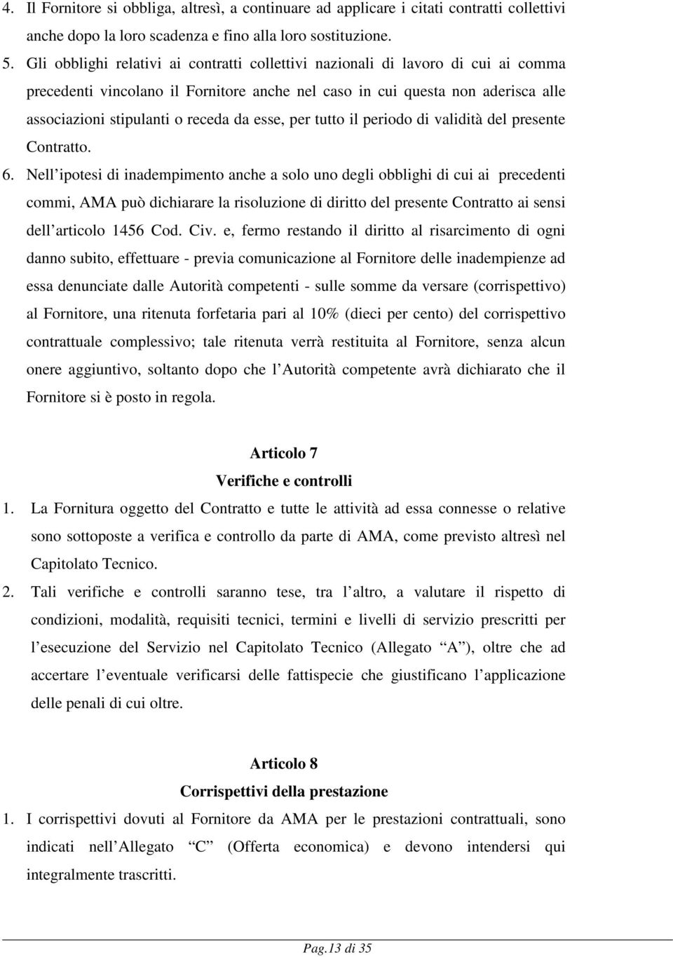 esse, per tutto il periodo di validità del presente Contratto. 6.