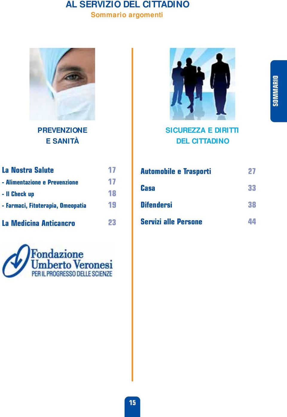 Prevenzione - Il Check up 17 17 18 Automobile e Trasporti Casa 27 33 -