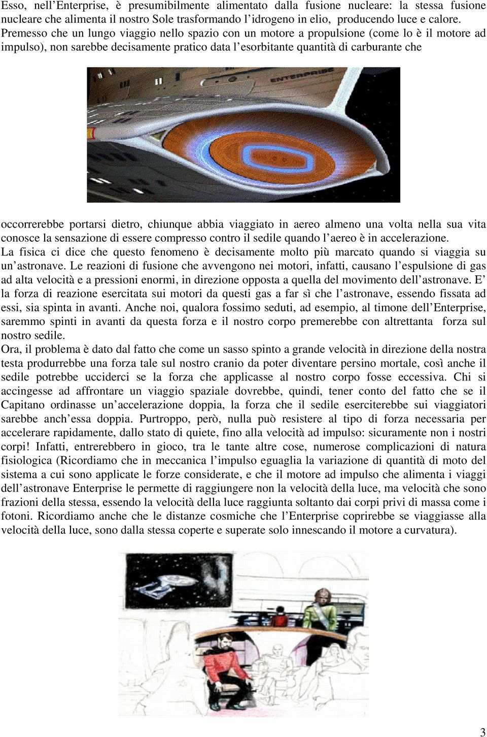 portarsi dietro, chiunque abbia viaggiato in aereo almeno una volta nella sua vita conosce la sensazione di essere compresso contro il sedile quando l aereo è in accelerazione.