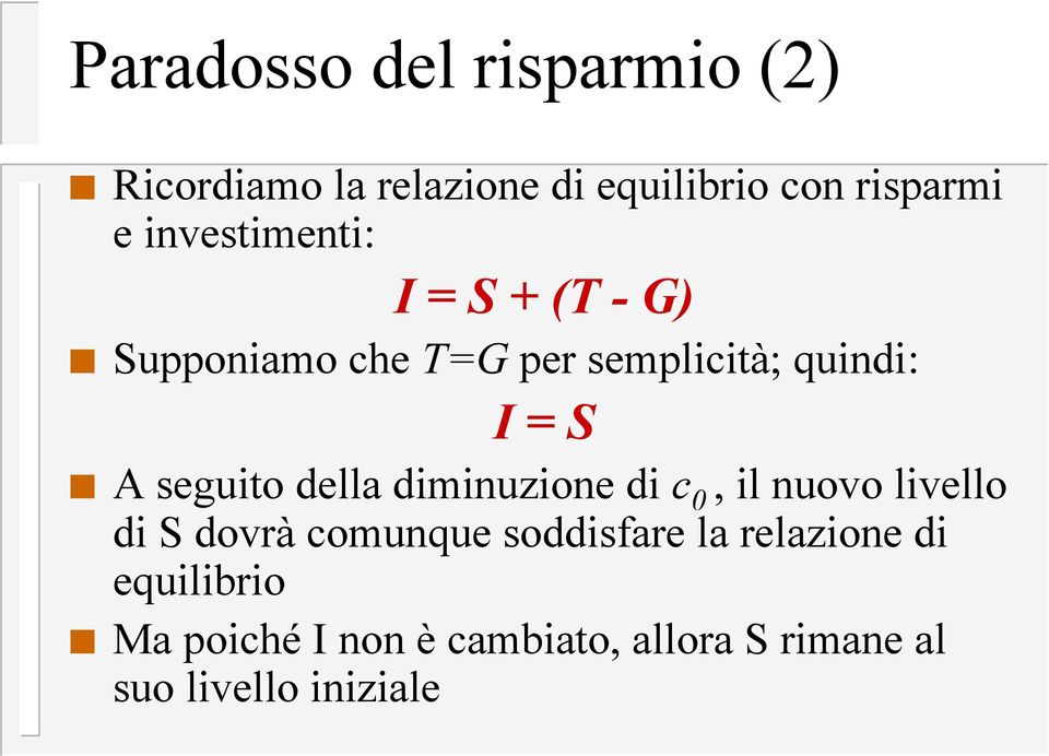 seguito della diminuzione di 0, il nuovo livello di S dovrà omunque soddisfare la