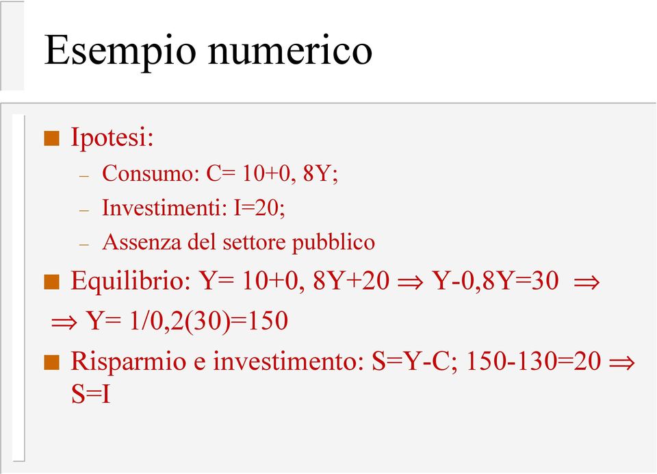 Equilibrio: Y= 0+0, 8Y+20 Y-0,8Y=30 Y=