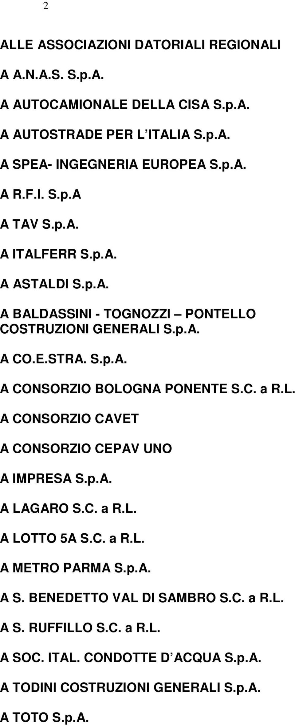 C. a R.L. A CONSORZIO CAVET A CONSORZIO CEPAV UNO A IMPRESA S.p.A. A LAGARO S.C. a R.L. A LOTTO 5A S.C. a R.L. A METRO PARMA S.p.A. A S.