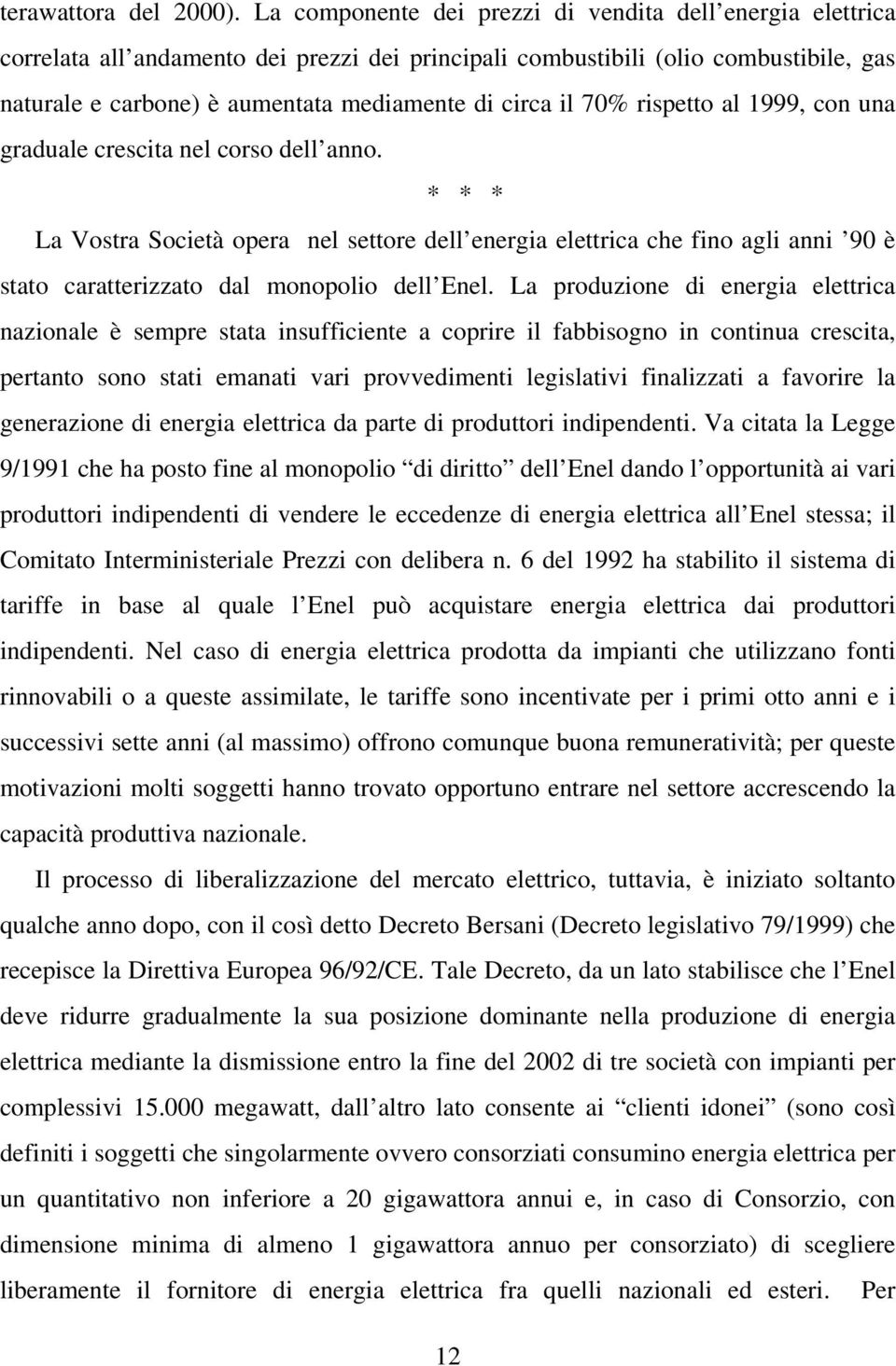 il 70% rispetto al 1999, con una graduale crescita nel corso dell anno.