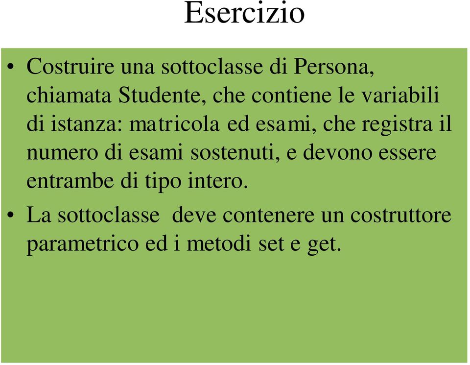 numero di esami sostenuti, e devono essere entrambe di tipo intero.