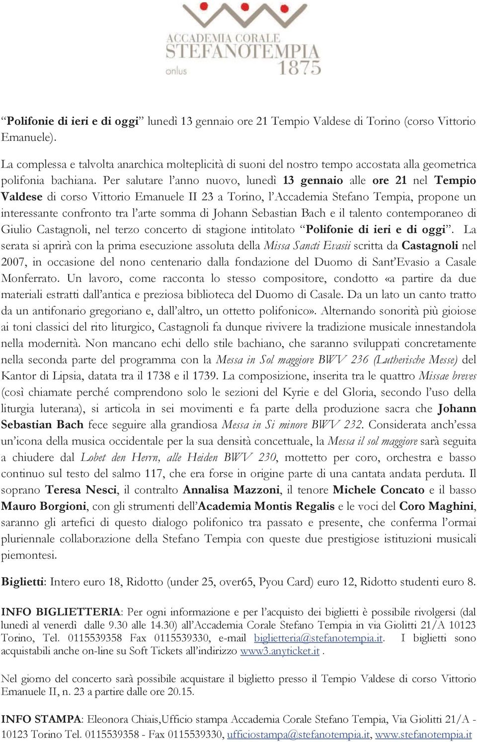 Per salutare l anno nuovo, lunedì 13 gennaio alle ore 21 nel Tempio Valdese di corso Vittorio Emanuele II 23 a Torino, l Accademia Stefano Tempia, propone un interessante confronto tra l arte somma