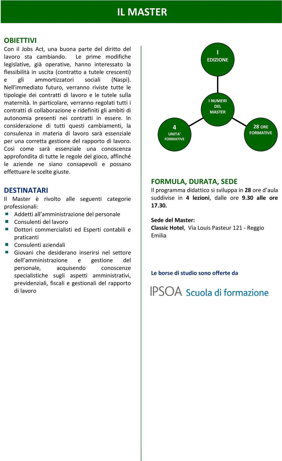 Nell'immediato futuro, verranno riviste tutte le tipologie dei contratti di lavoro e le tutele sulla maternità.