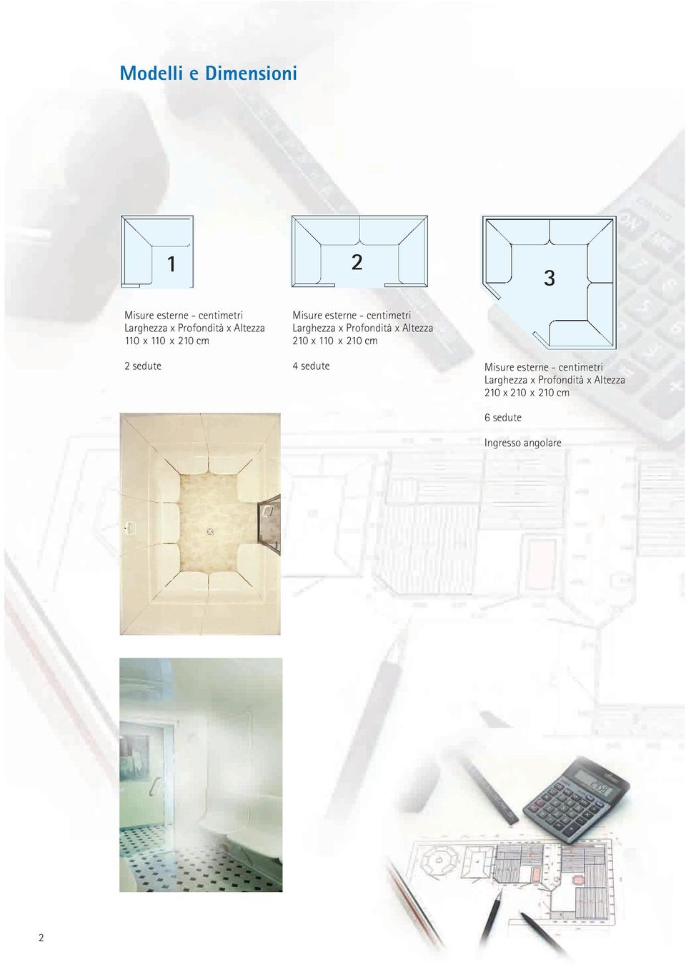 Profondità x Altezza 210 x 110 x 210 cm 4 sedute Misure esterne - centimetri